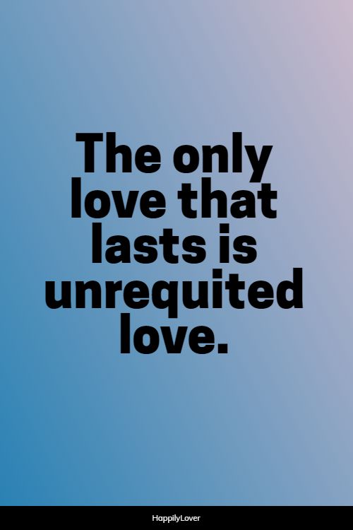 inspirational unrequited love quotes