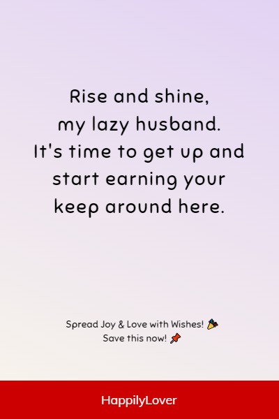 funny good morning wishes husband