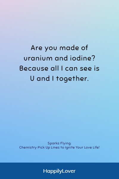 best chemistry pick up lines