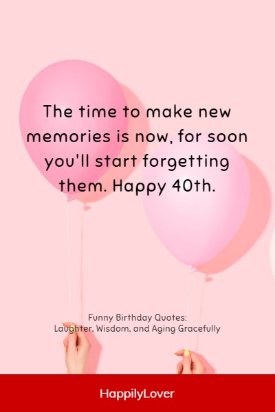 amusing way to say happy 40th birthday
