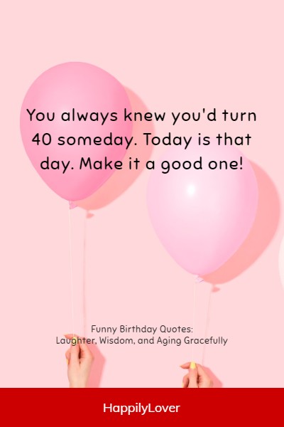 funniest way to say happy 40th birthday