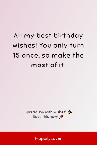 cute ways to wish happy 15th birthday
