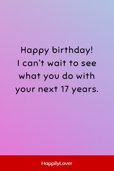 sweet ways to say happy 17th birthday