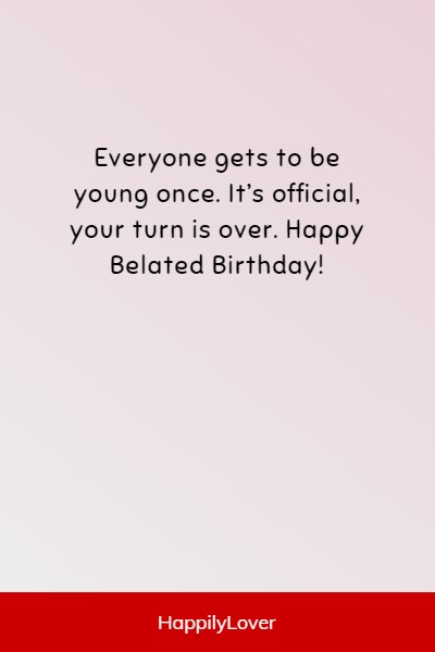 amusing belated birthday quotes