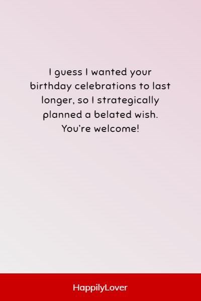 funniest belated birthday quotes