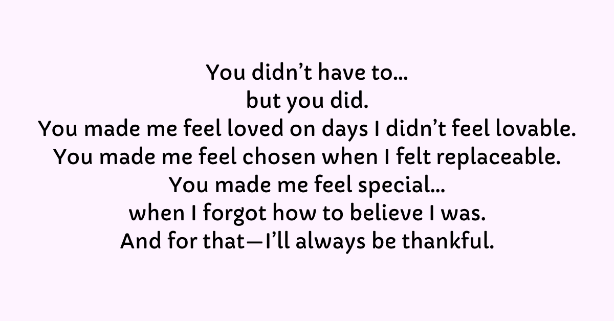 120 Thank You For Making Me Feel Special Messages & Quotes - Happily Lover
